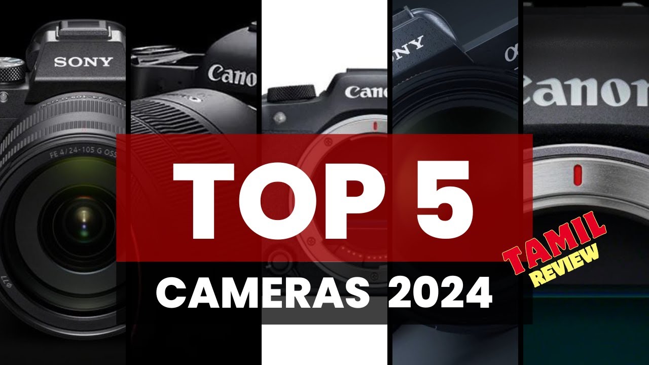 Top 5 cameras 2024 | Best Cameras For Photo & Video - வாங்குவதற்கு முன் பாருங்கள்