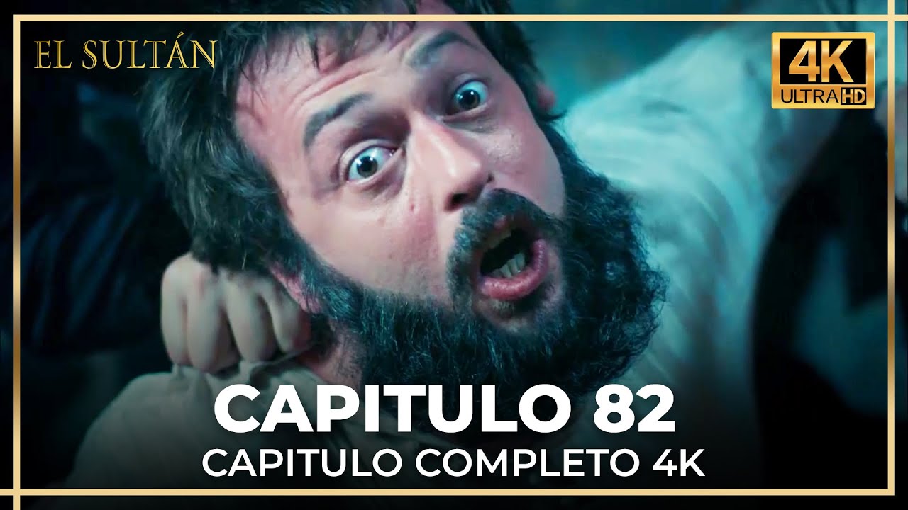 El Sultán | Capitulo 82 Completo (4K)