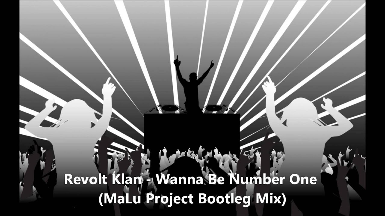 Revolt Klan - Wanna Be Number One (MaLu Project Bootleg Mix)