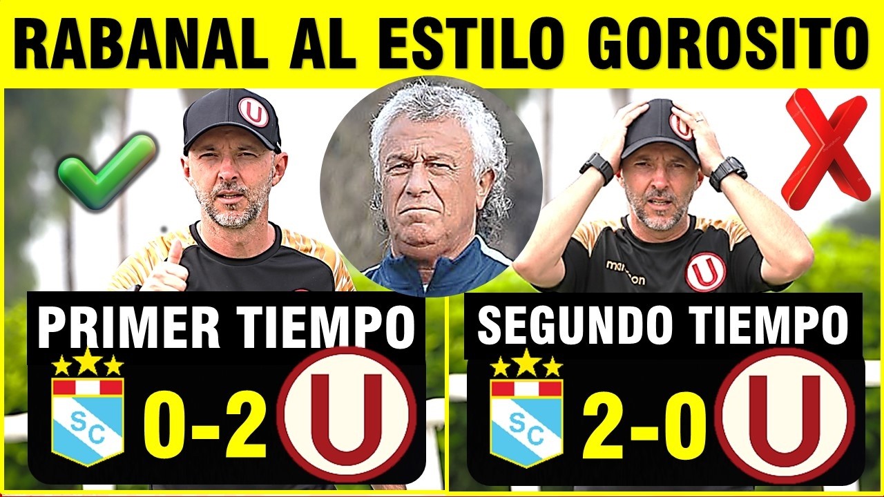 SPORTING CRISTAL 2-2 UNIVERSITARIO DE DEPORTES RABANAL AL ESTILO GOROSITO