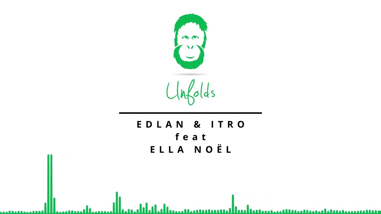 Edlan & Itro | Unfolds (Feat. Ella Noël)
