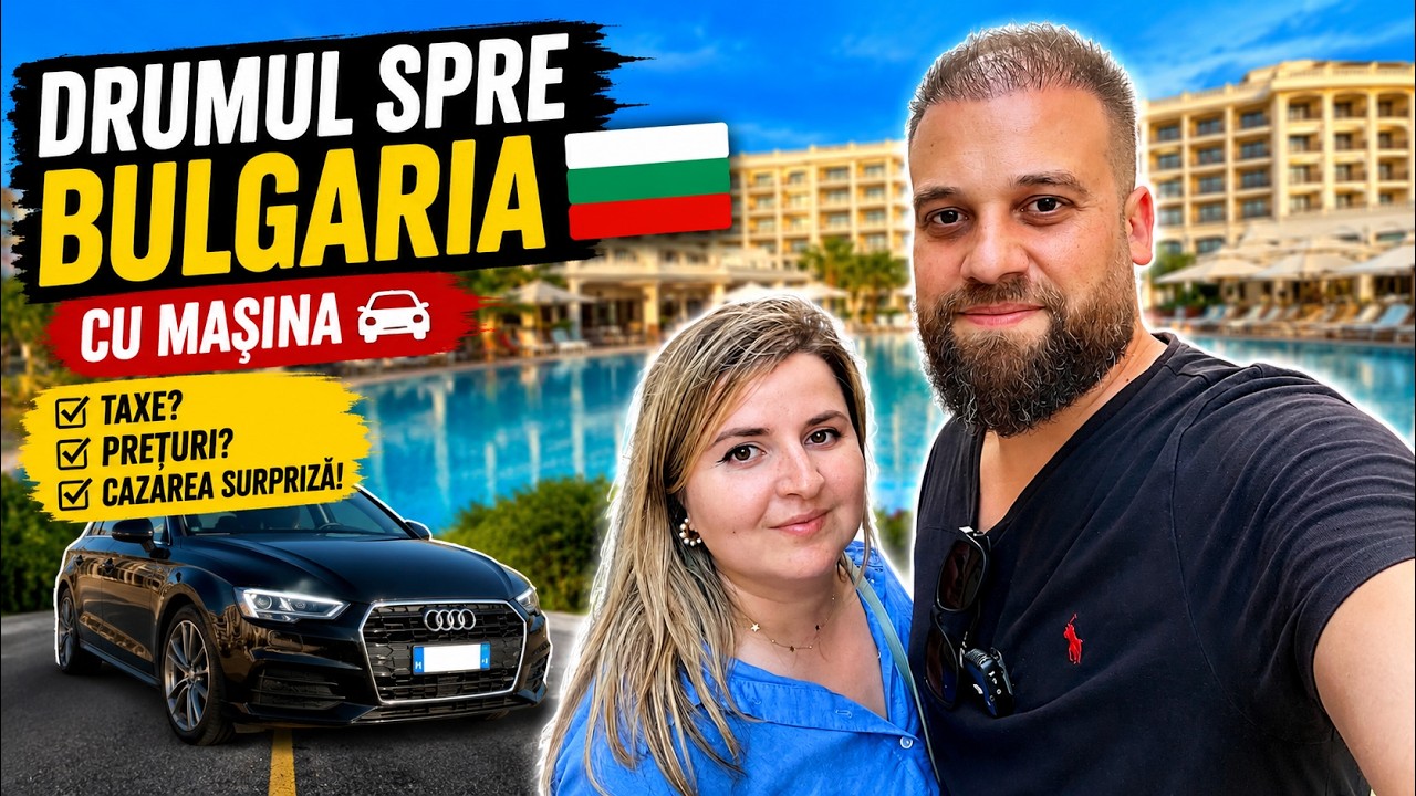 Drumul spre BULGARIA cu Mașina 🚗 | Taxe, Prețuri? și Cazarea Surpriză! 🇧🇬