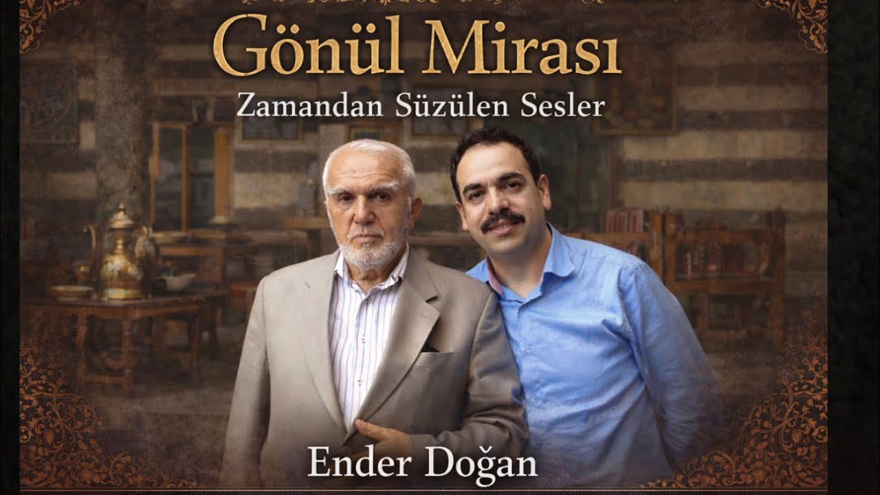 GÖNÜL MİRASI                                                                 Zamandan Süzülen Sesler