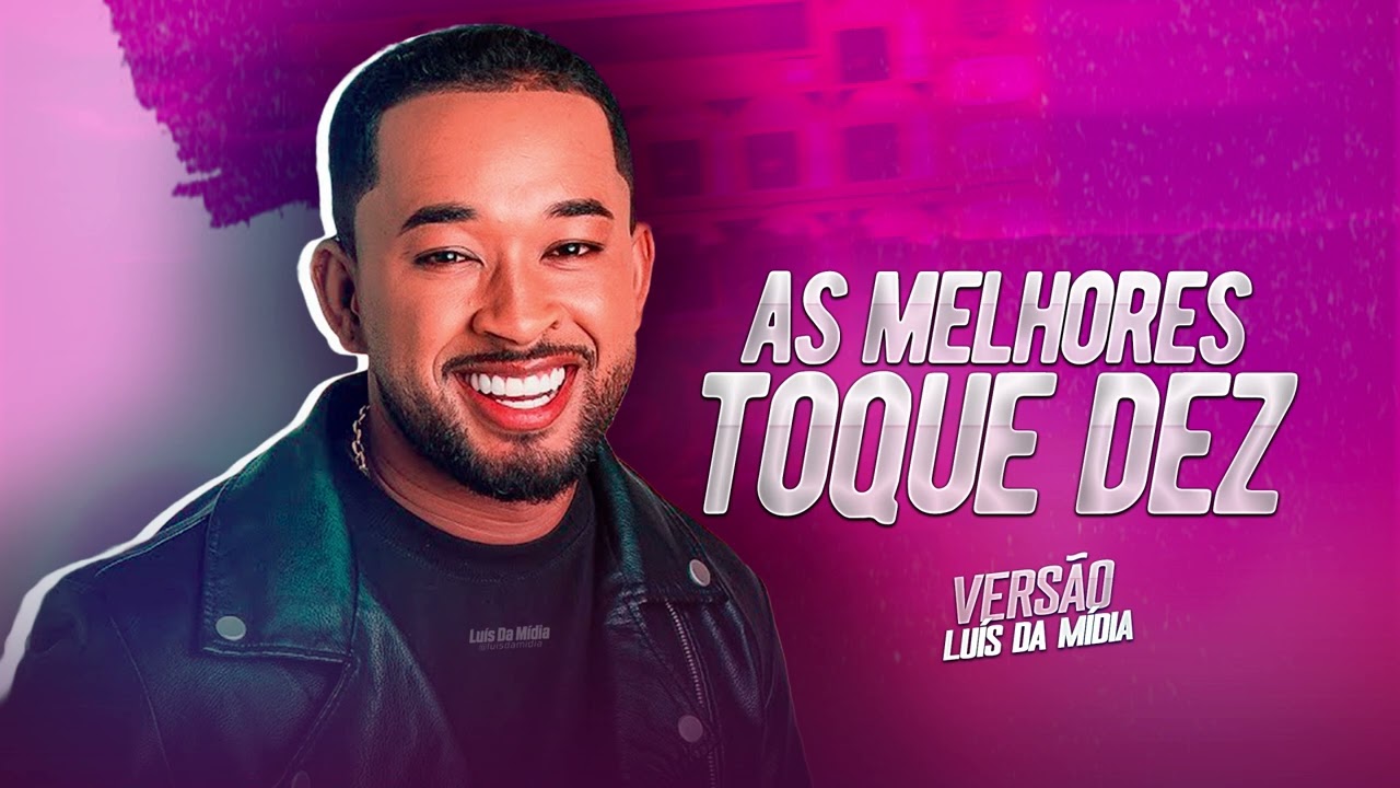 TOQUE DEZ AS MELHORES - VERSÃO LUÍS DA MÍDIA - PRA PAREDÃO TOQUE DEZ ATUALIZADO 2025