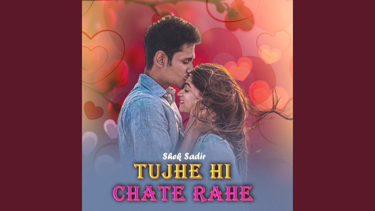 Tujhe Hi Chate Rahe