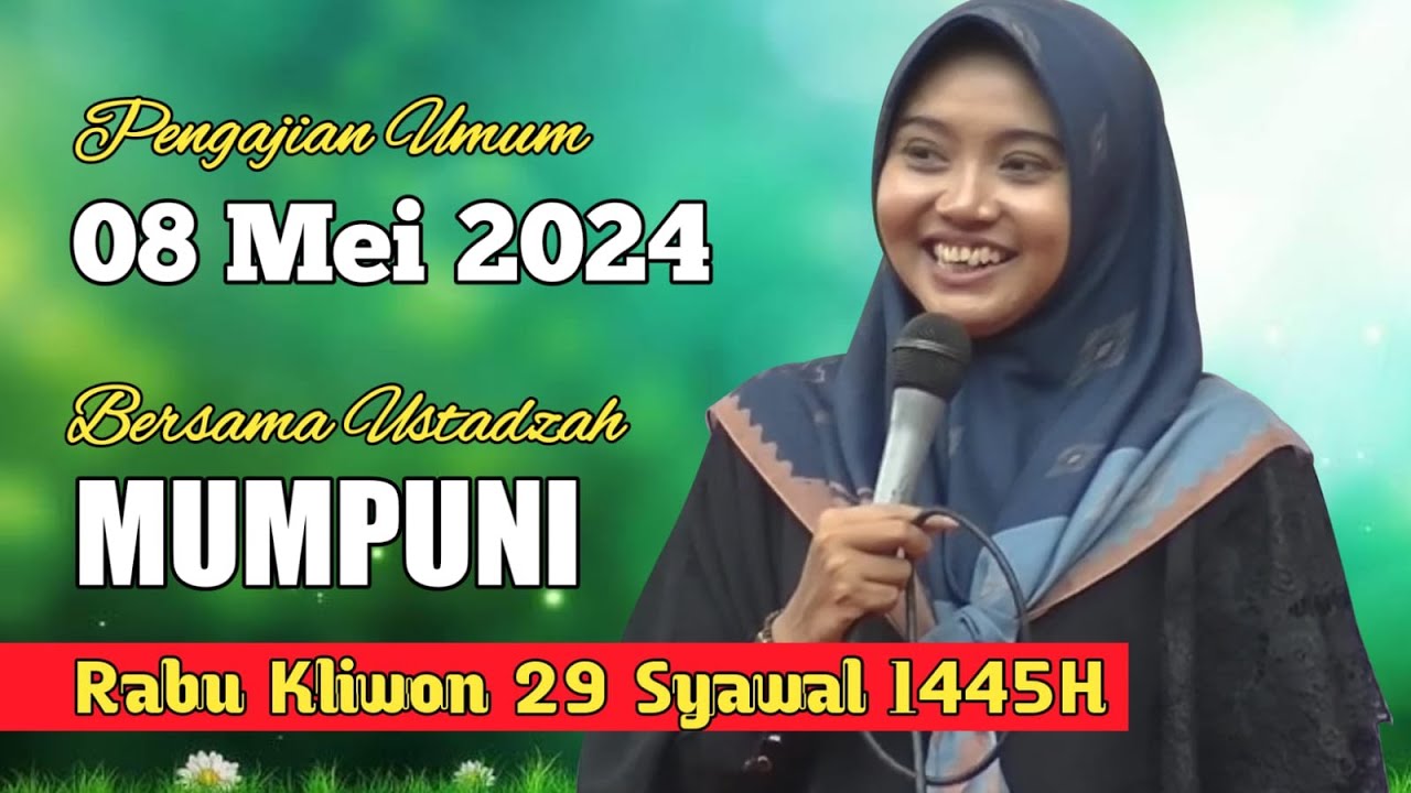 PENGAJIAN AKBAR 08 MEI 2024 BERSAMA USTADZAH MUMPUNI CERAMAH NGAPAK LUCU USTADZAH MUMPUNI