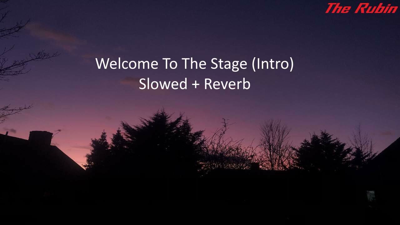The Rubin - Welcome To The Stage (Intro) (Slowed + Reverb)