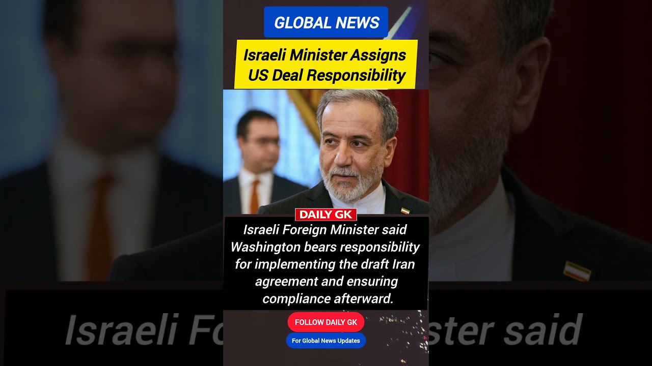 Israeli FM Says US Responsible for Implementing Draft Iran Peace Agreement