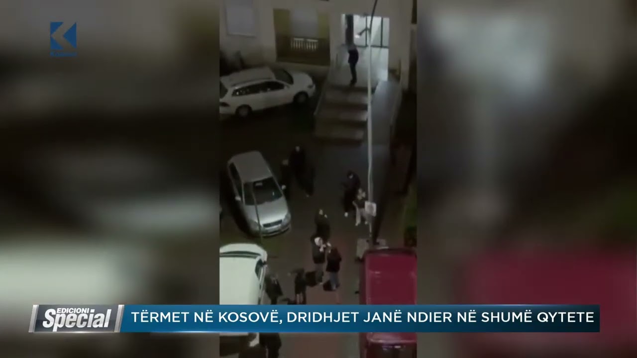 T&euml;rmet n&euml; Kosov&euml;, dridhjet jan&euml; ndier n&euml; shum&euml; qytete