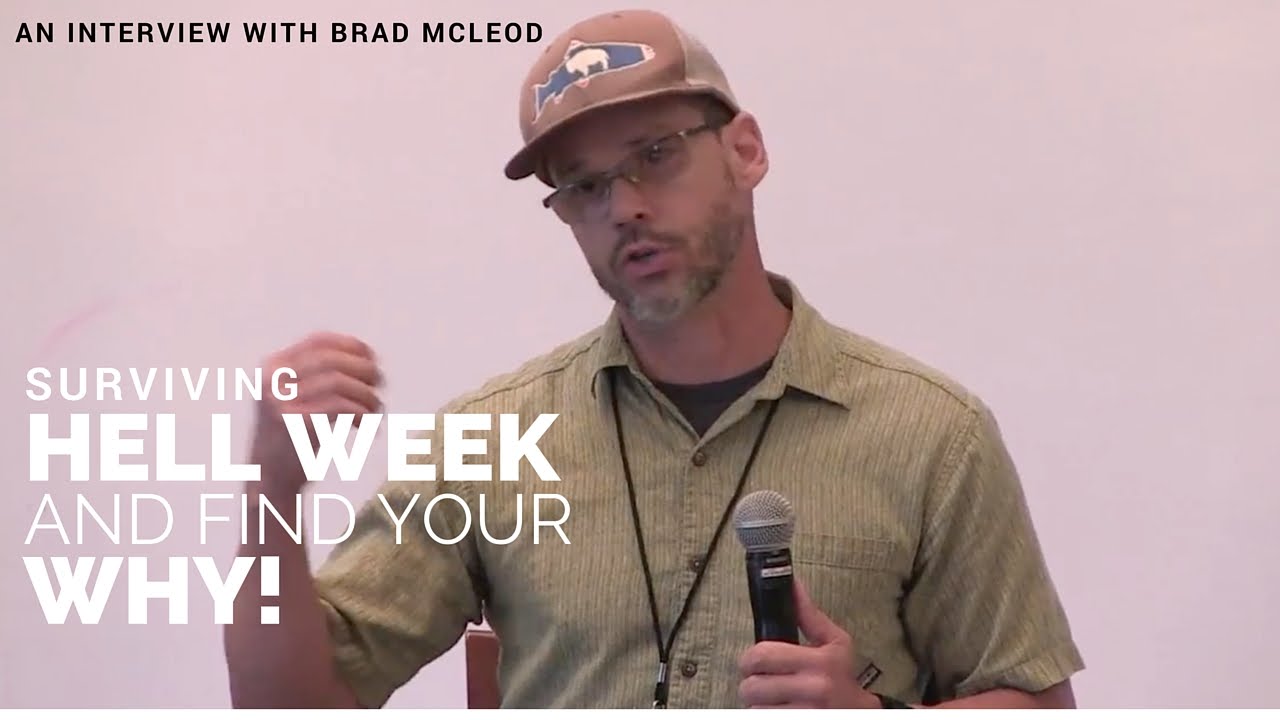 Surviving Hell Week & Finding Your Why! | An Interview with Brad McLeod