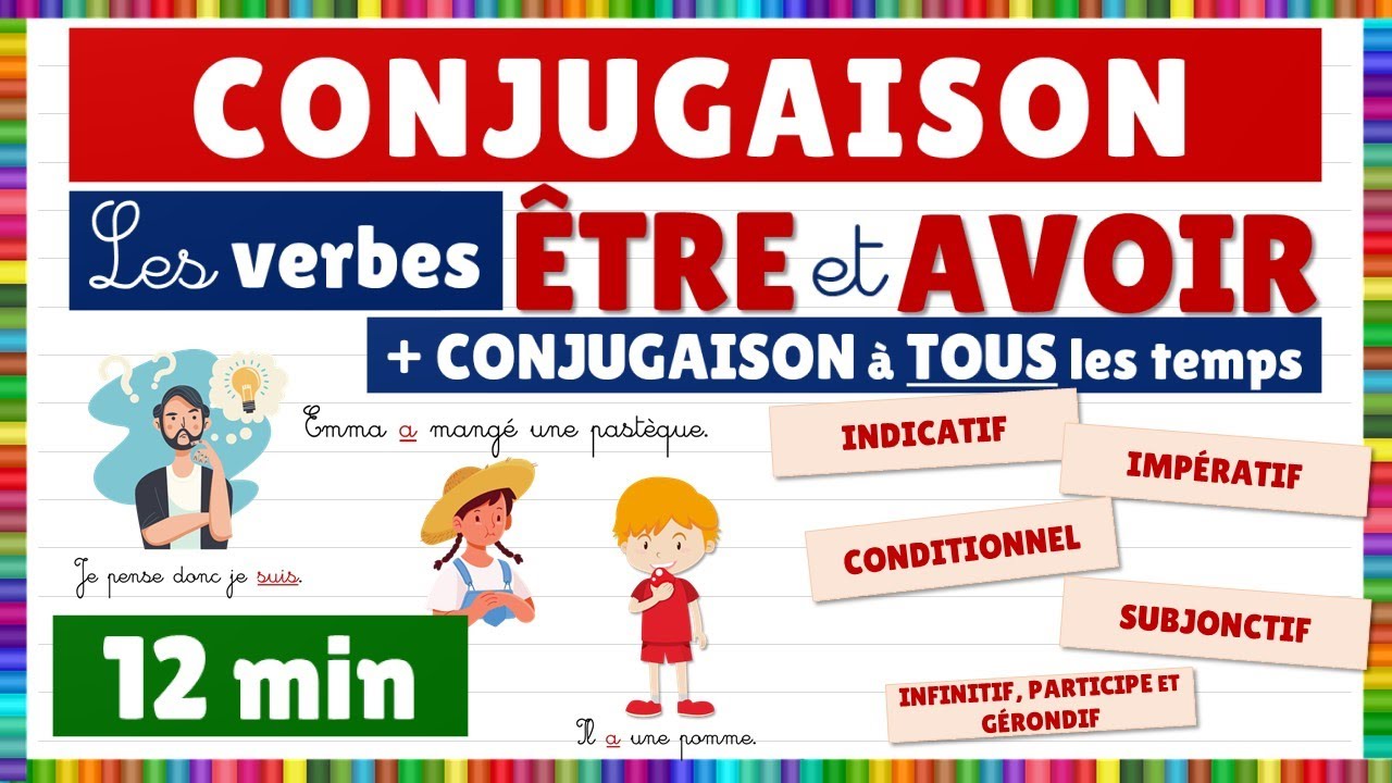 Conjugaison : les verbes être et avoir + leur conjugaison à tous les temps