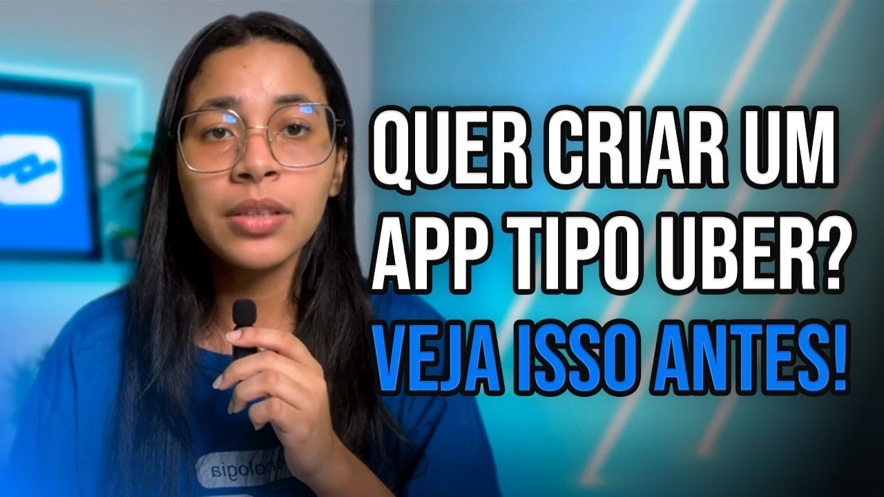Quer criar um app TIPO UBER? Veja isso antes!