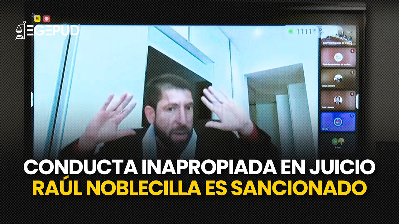 Raúl Noblecilla, abogado de Betssy Chávez, es sancionado por conducta inapropiada en juicio