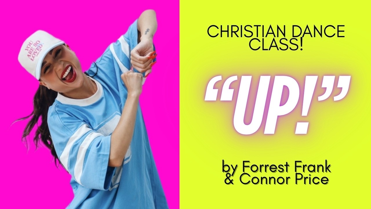 Christian Hip Hop Dance | &ldquo;UP!&rdquo; Forrest Frank & Connor Price | Worship Dance Tutorial