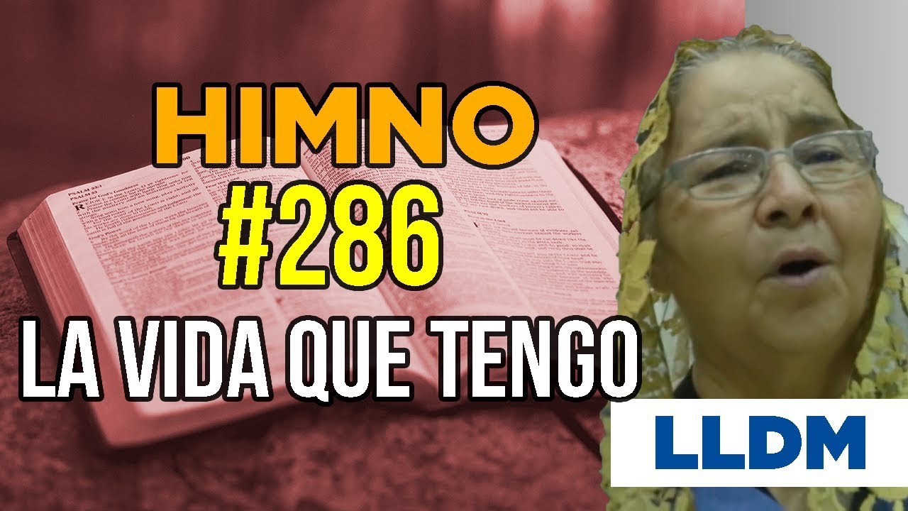 Himno 286 La vida que tengo