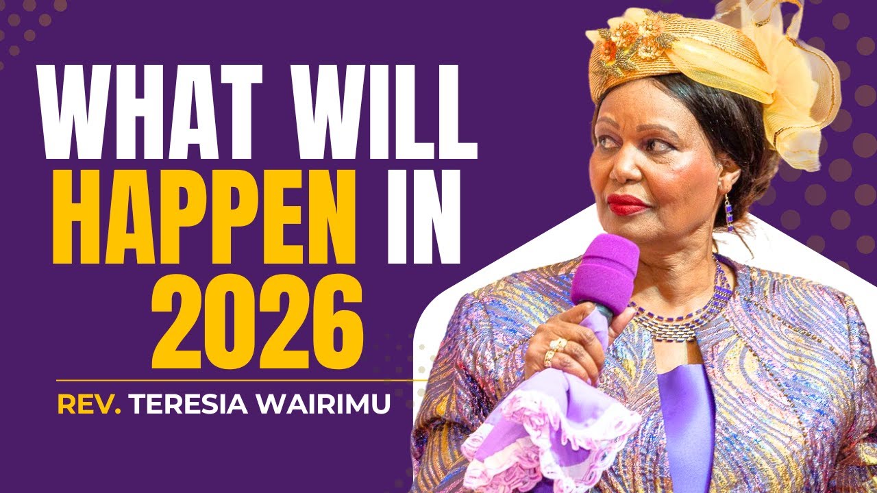2026 PROPHETIC WORD FOR KENYA AND THE WORLD || REV. TERESIA WAIRIMU