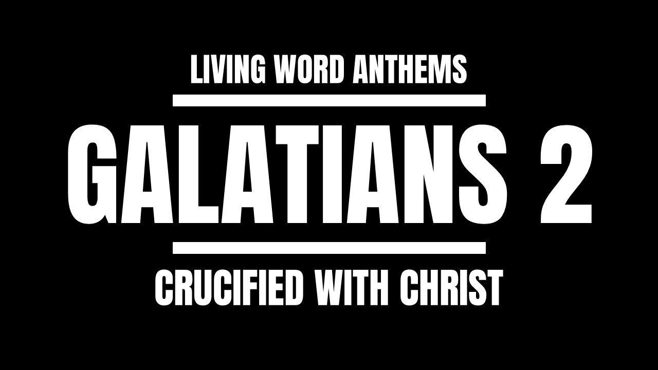 “Crucified With Christ” — Galatians 2 New Identity