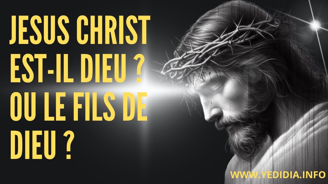JESUS CHRIST EST-IL DIEU? D&eacute;couvrez la v&eacute;rit&eacute; sur l&rsquo;identit&eacute; de J&eacute;sus Christ.