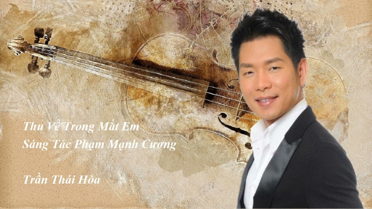 Thu Về Trong Mắt Em - Trần Thái  Hòa - Sáng Tác Phạm Mạnh Cương.