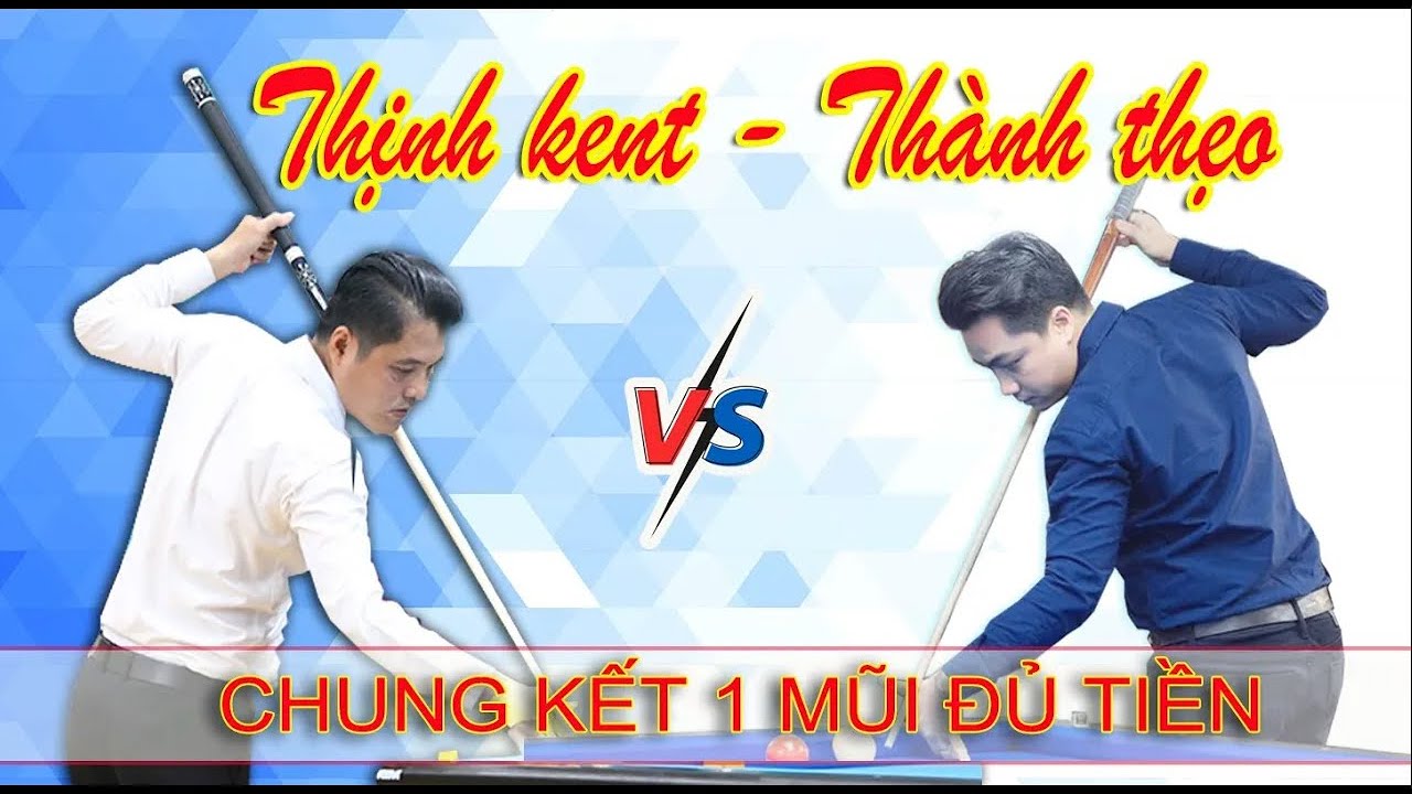 🇻🇳Chung kết kinh điển Phước Thành (Thành thẹo)- Thịnh kent - bida phăng 1 mũi đủ tiền- libre billard