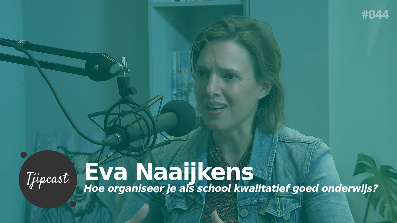 Hoe organiseer je als school kwalitatief goed onderwijs? Tjipcast 044 met Eva Naaijkens