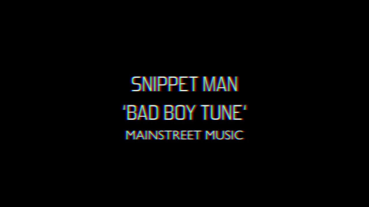 Snippet Man  - Bad Boy Tune (Teaser)