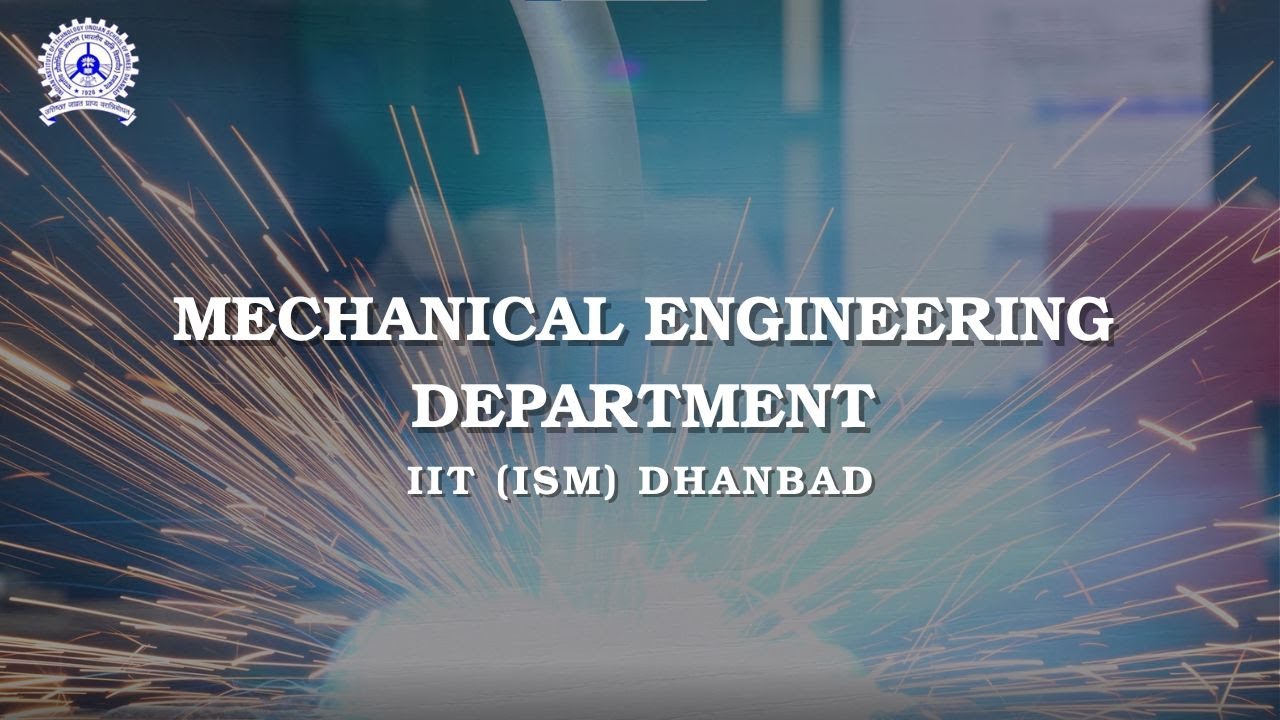 Department of Mechanical Engineering &ndash; IIT (ISM) Dhanbad | Estd. 1999