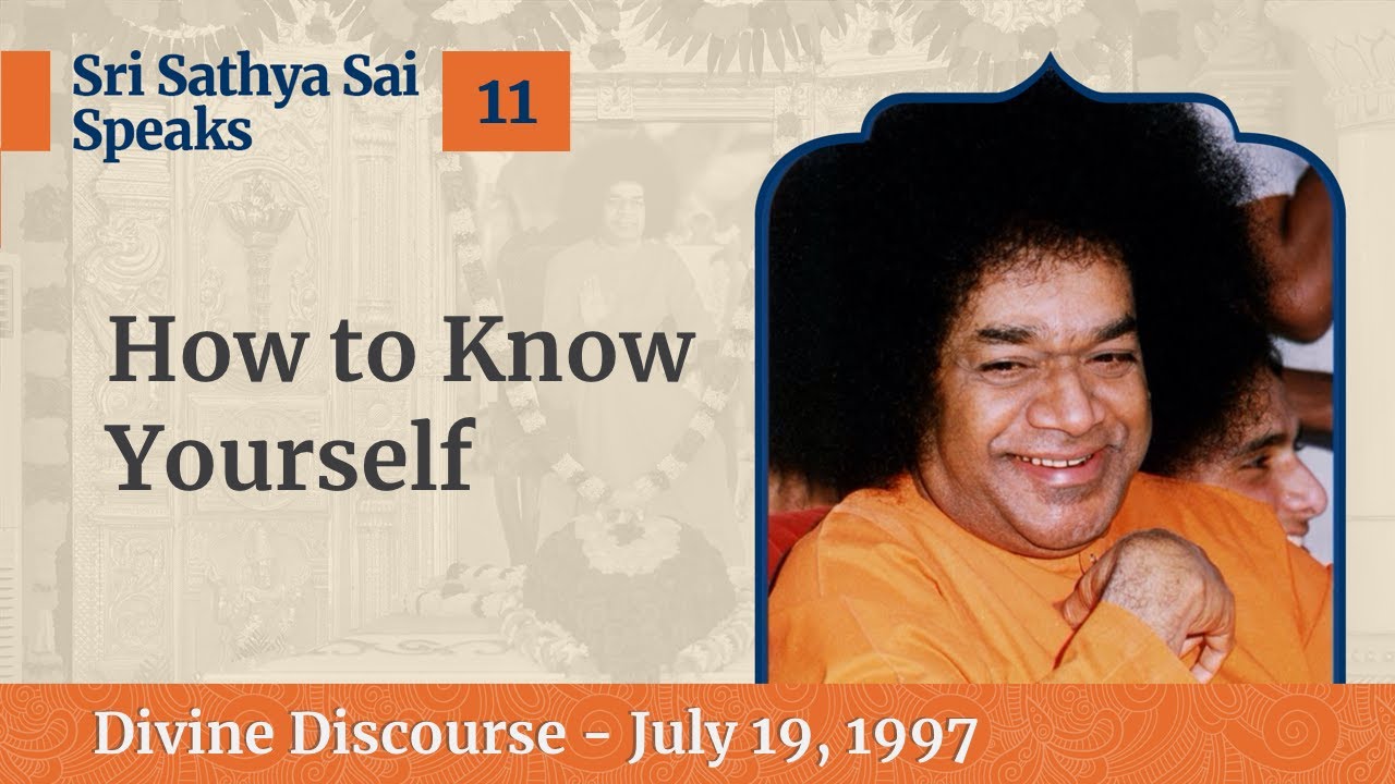 11 - How to Know Yourself | Sri Sathya Sai Speaks | July 19, 1997