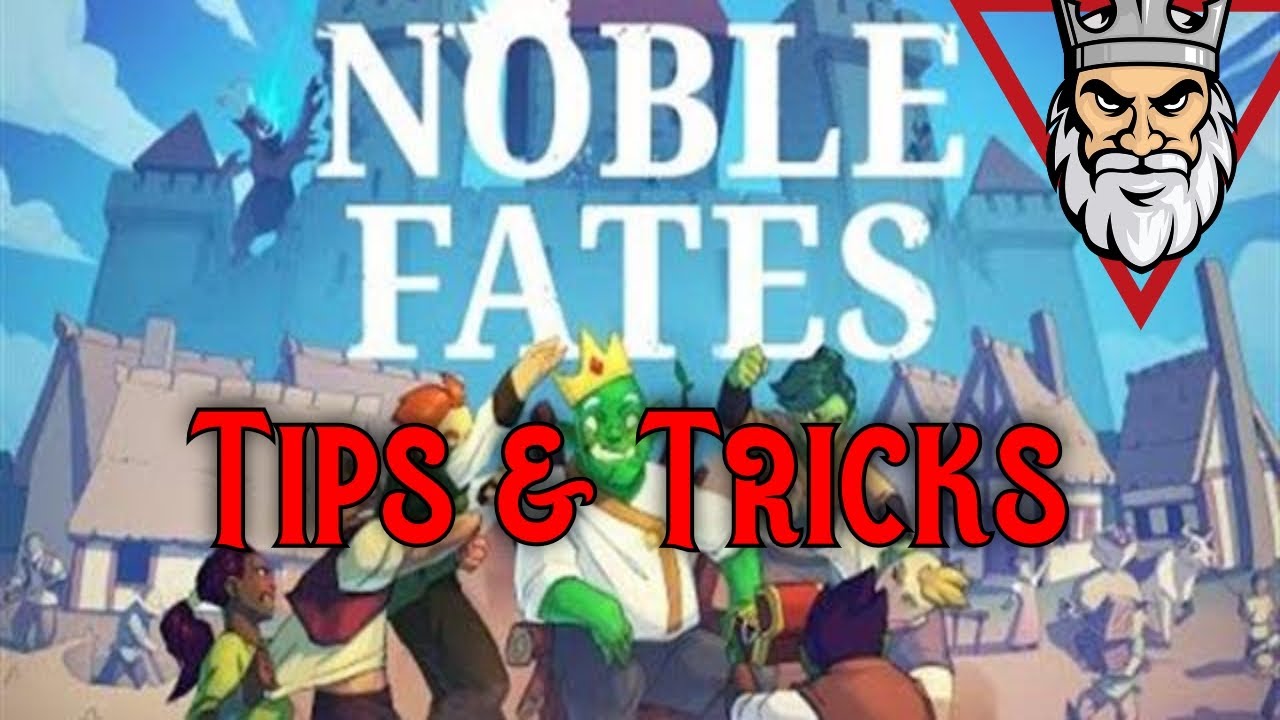 Noble Fates - Tips and Tricks