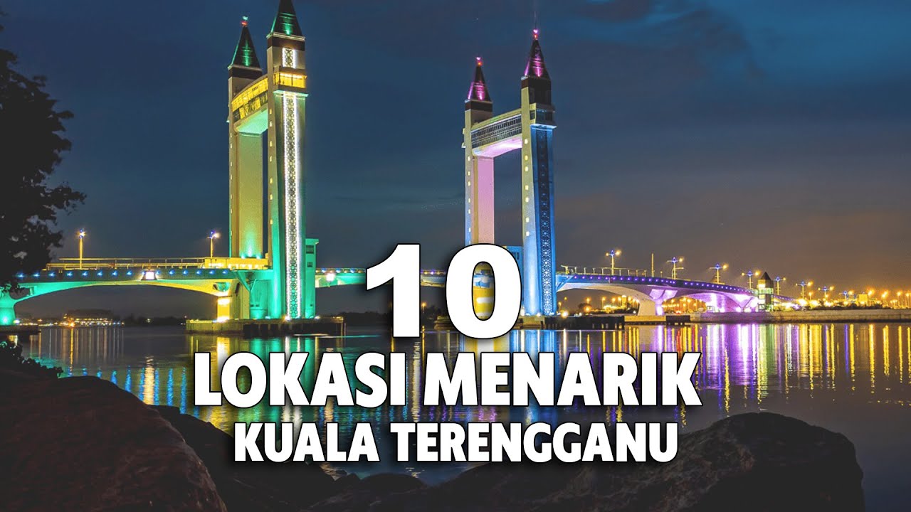 10 LOKASI MENARIK DI KUALA TERENGGANU YANG MESTI ANDA LAWATI