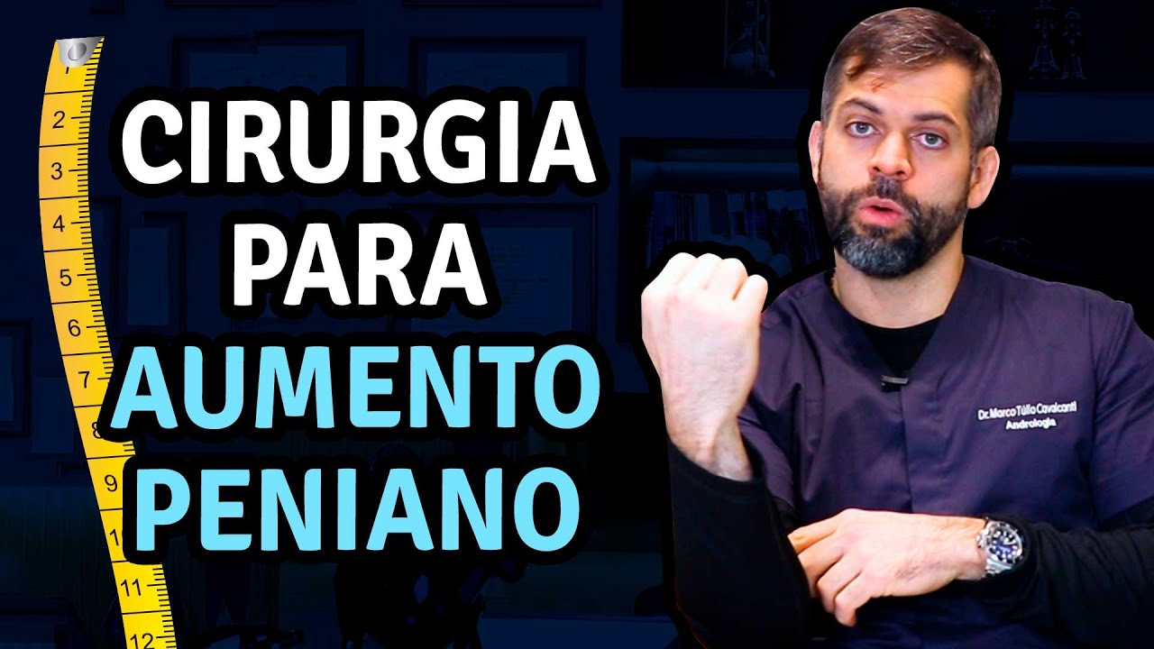 Cirurgia para Aumento Peniano | Dr.  Marco Túlio Cavalcanti - Urologista e Andrologista