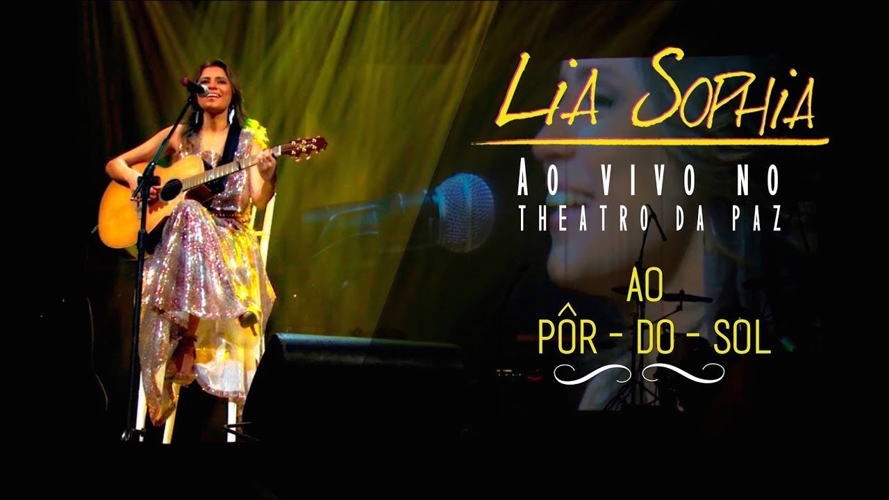 Lia Sophia - Ao Pôr - do - Sol - Ao Vivo no Theatro da Paz