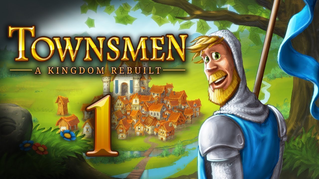 Let's Play Townsmen: A Kingdom Rebuilt - 1