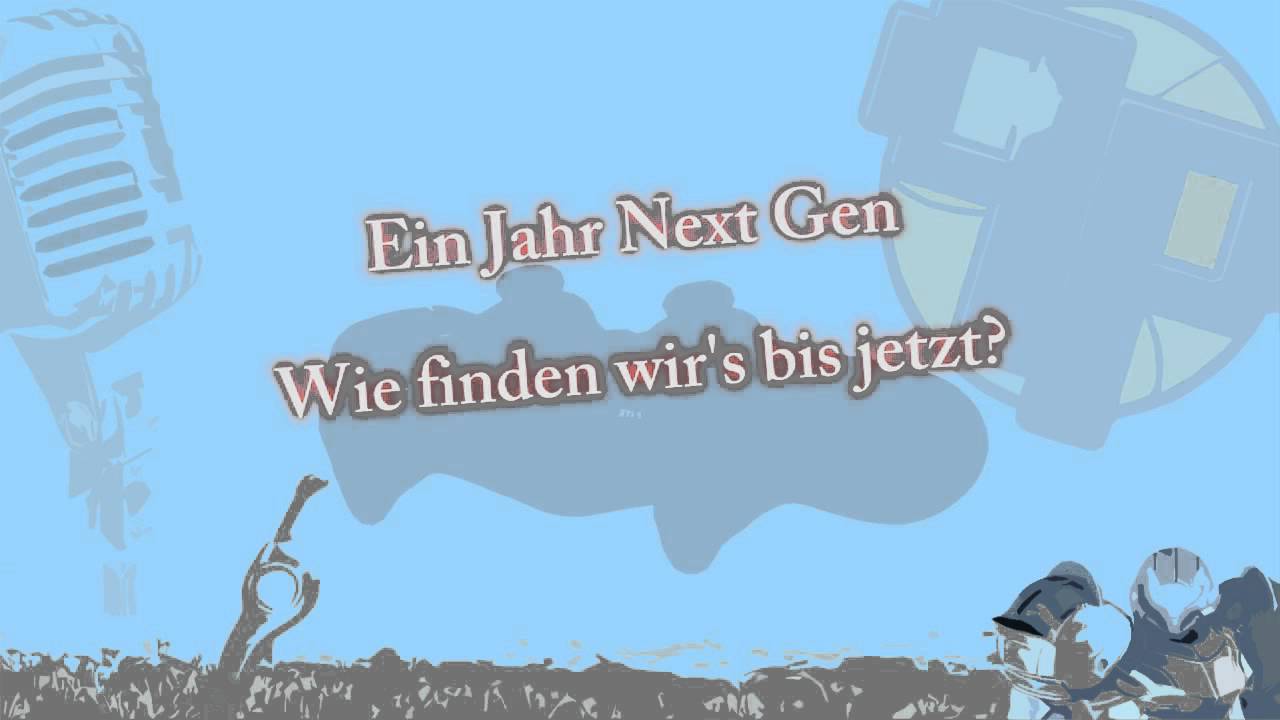 Ein Jahr Next Gen - Wie finden wir es bis jetzt?
