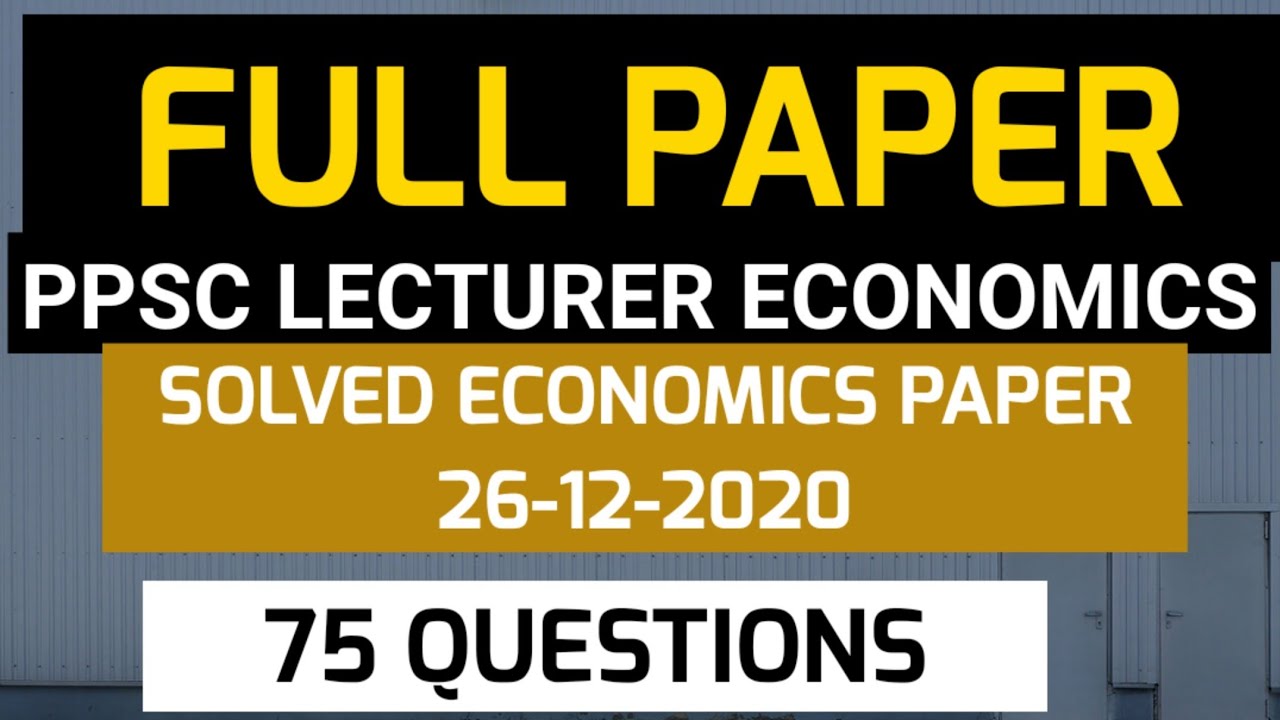 Full Paper of PPSC LECTURER ECONOMICS SOLVED 