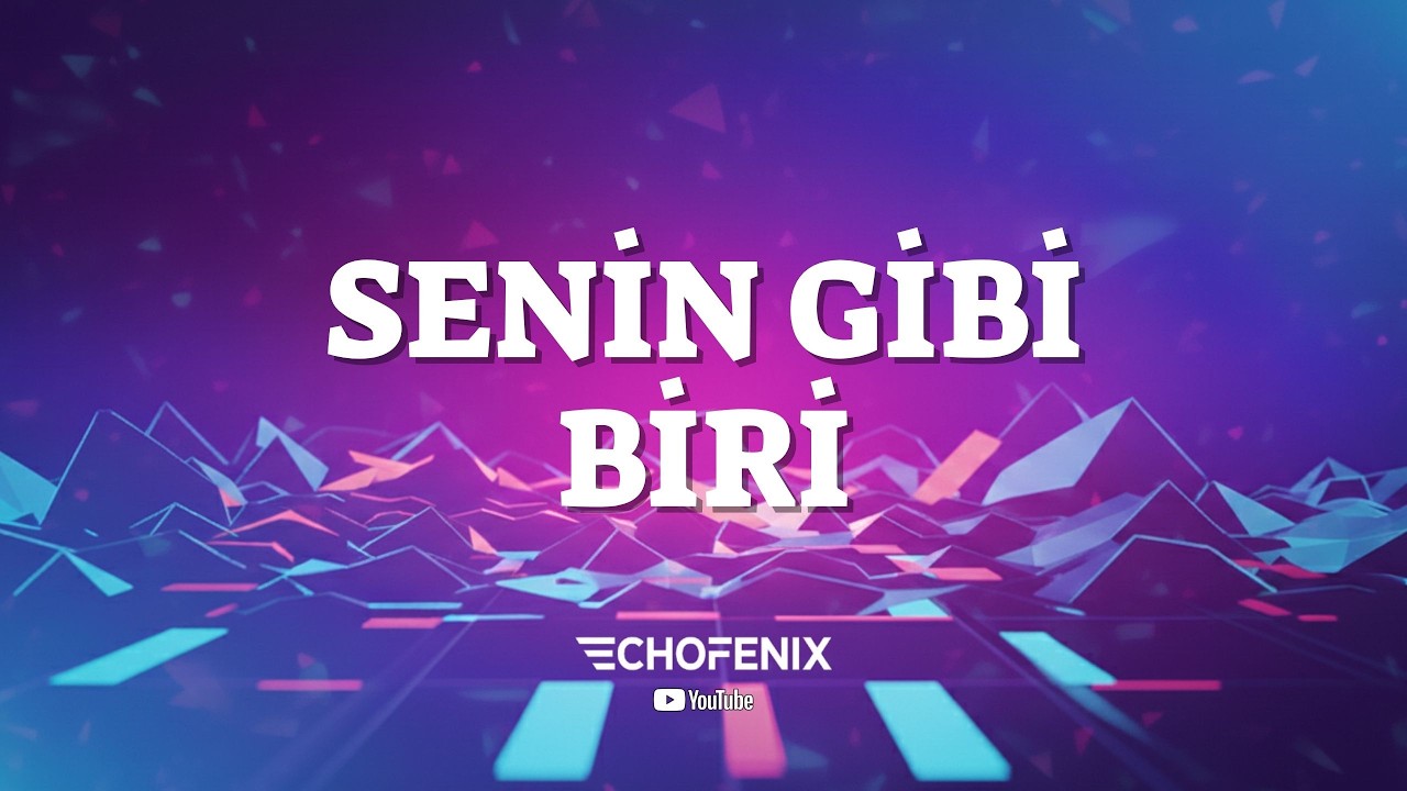 ECHOFENİX - Senin Gibi Biri 🎶