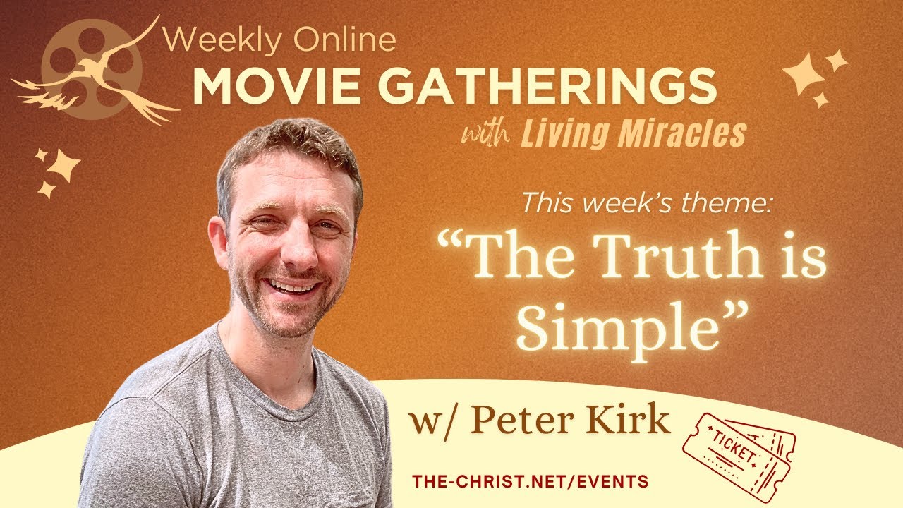The Truth is Simple - Weekly Online Movie Gathering with Peter Kirk