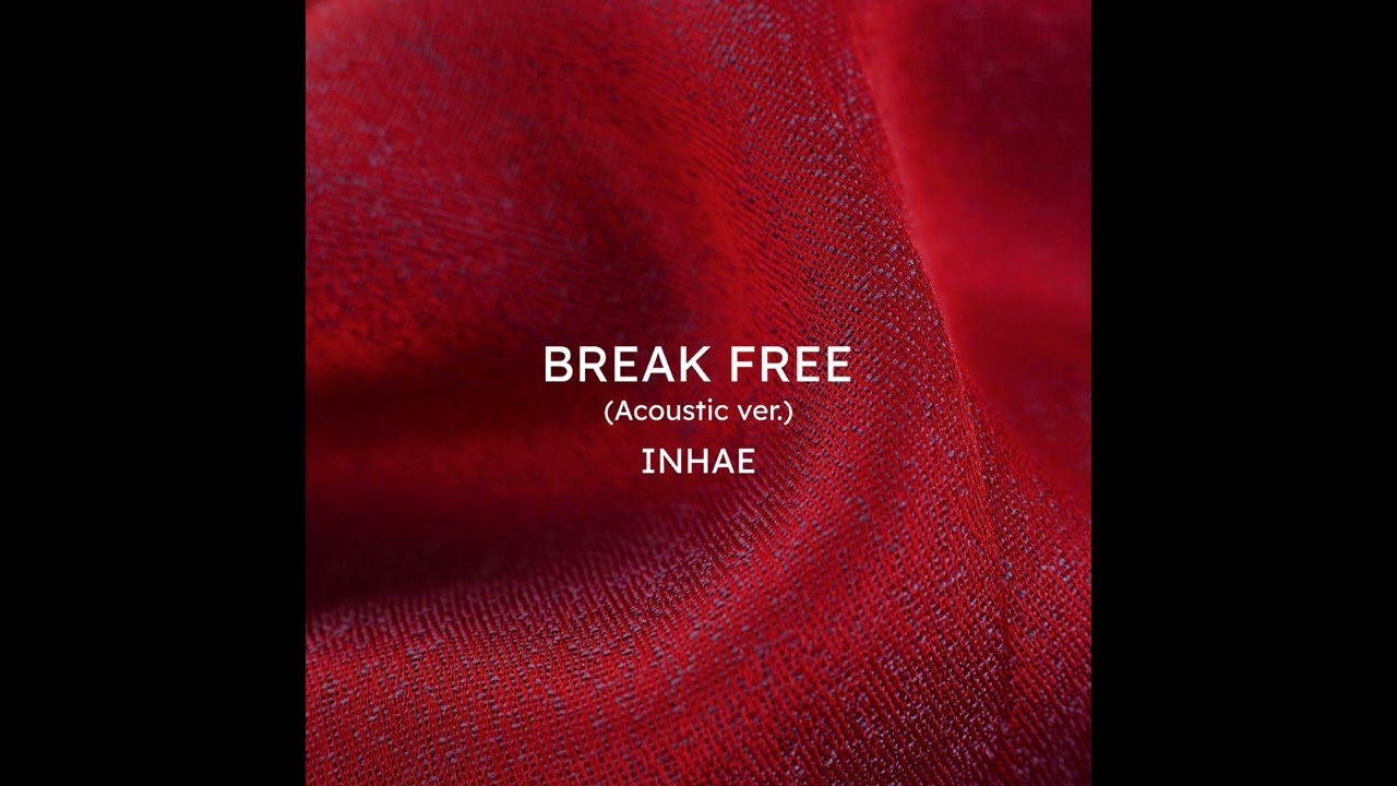 INHAE – Break Free (Acoustic ver.) | Full Song Video