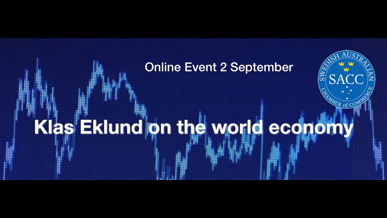 Klas Eklund on the World Economy - Swedish Chambers APAC Online Event 2 Sept 2021