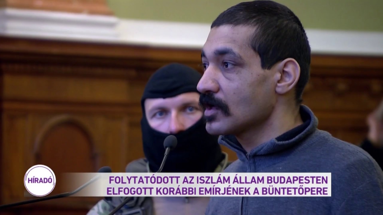 Folytat&oacute;dott az Iszl&aacute;m &aacute;llam Budapesten elfogott kor&aacute;bbi em&iacute;rj&eacute;nek a b&uuml;ntetőpere