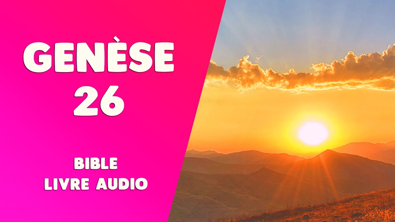 GENÈSE 26 [BIBLE LIVRE AUDIO] : Les puits d'Isaac, bénédiction de Dieu