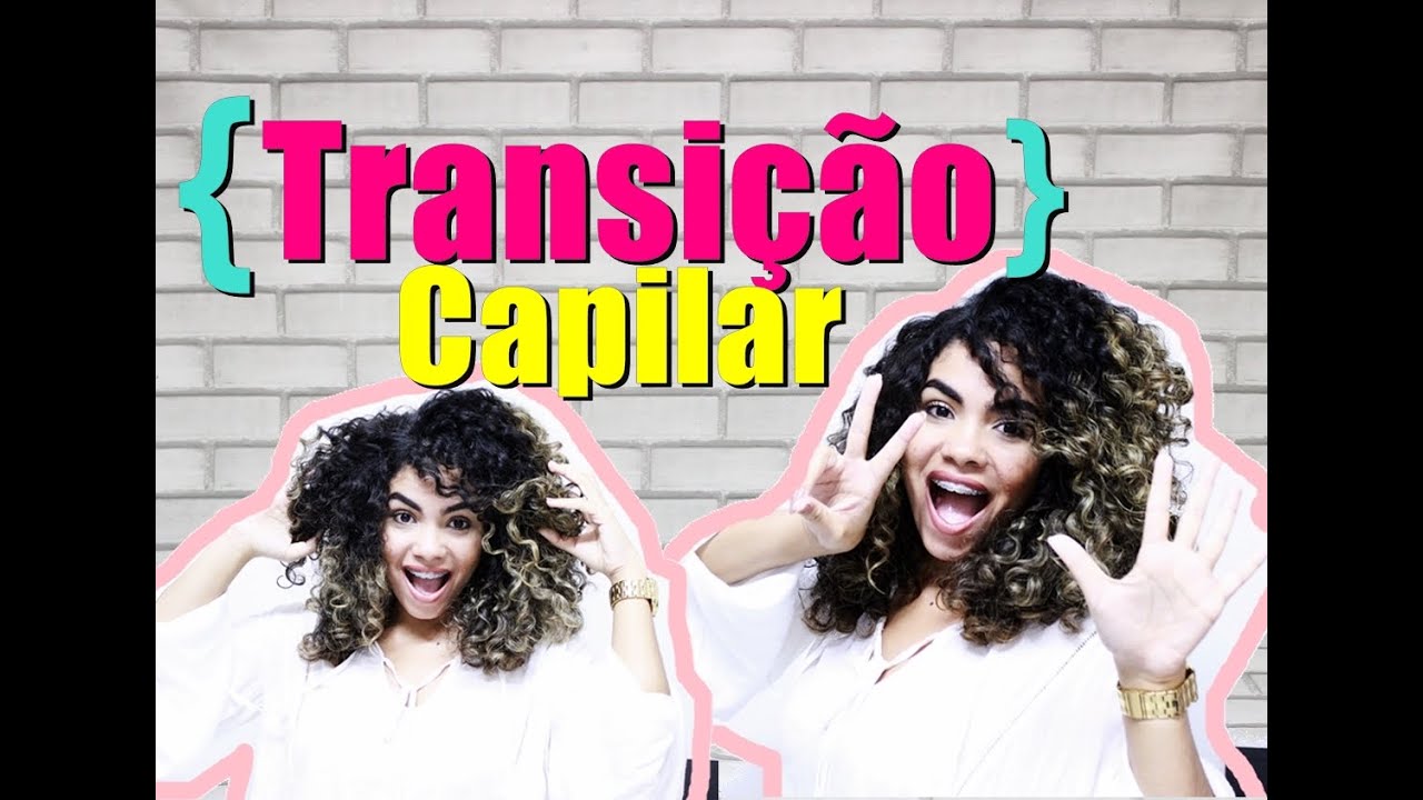 7 FORMAS DE PASSAR PELA TRANSI&Ccedil;&Atilde;O CAPILAR | Joyce Lima