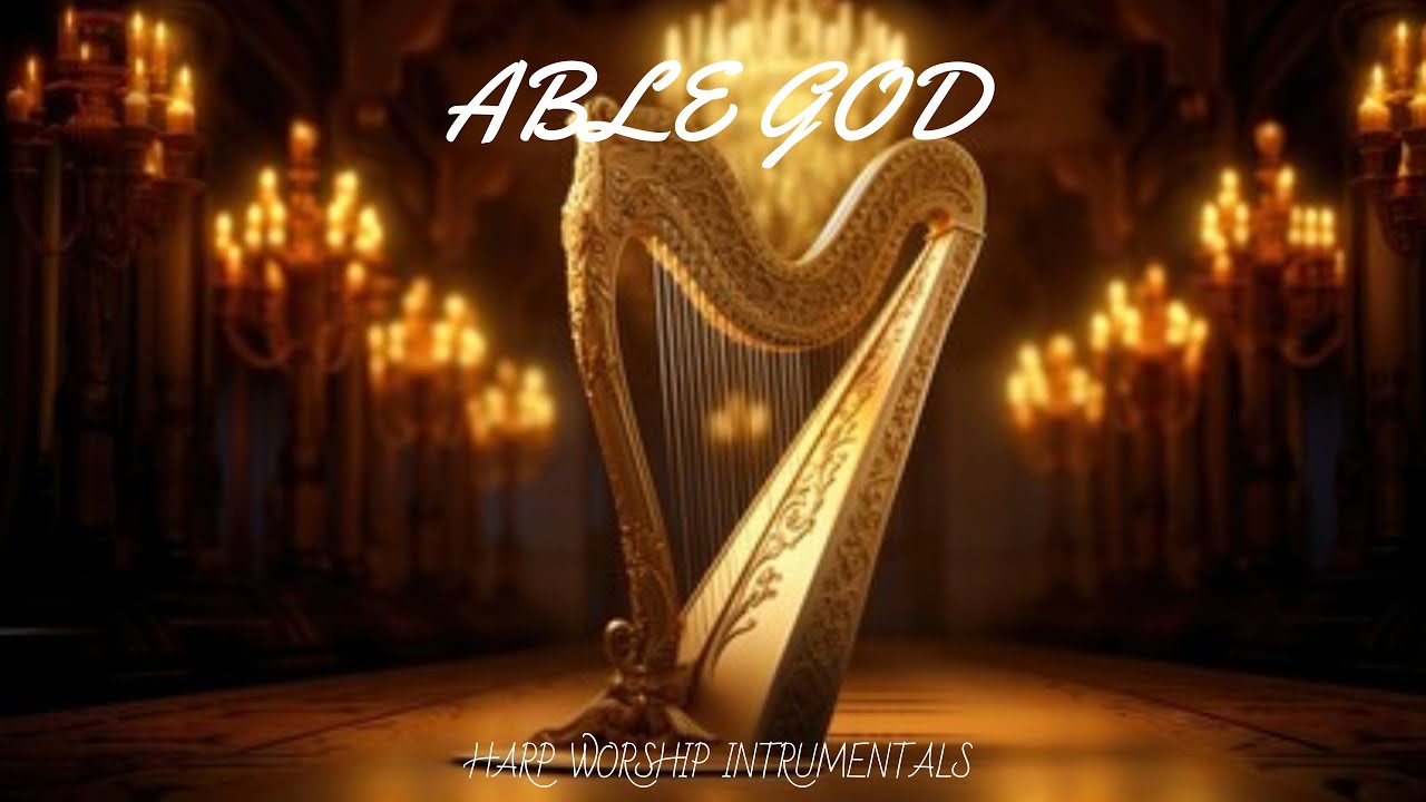 ABLE GOD /PROPHETIC HARP WARFARE INSTRUMENTAL / WORSHIP MEDITATION MUSIC / INTENSE HARP WORSHIP