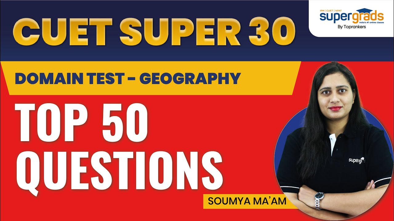 CUET Geography Domain Test | Top 50 Questions of Geography for CUET 2022 | CUET Super 30