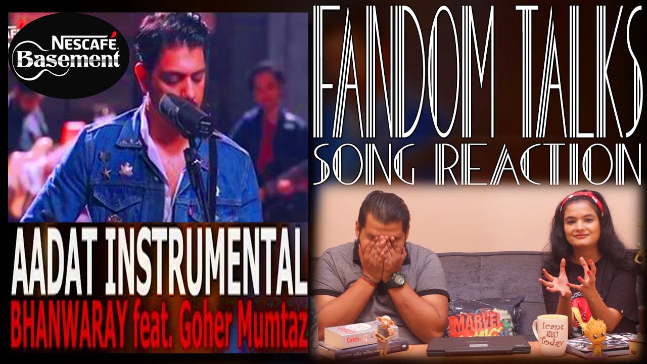 Fandom Talks | AADAT INSTRUMENTAL | Indian Reaction | BHANWARAY ft Goher Mumtaz | NESCAFÉ Basement