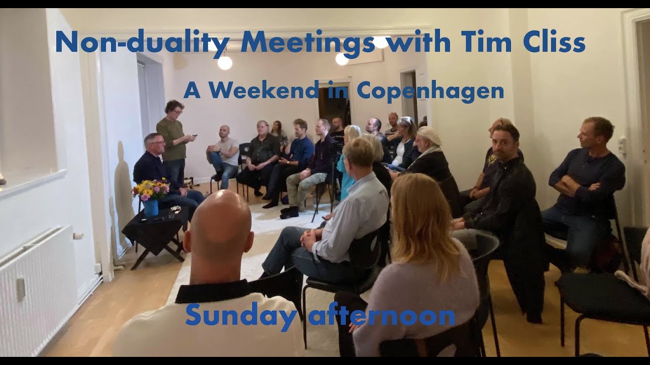 Non duality Meetings with Tim Cliss - Sunday afternoon  October 3th 2021