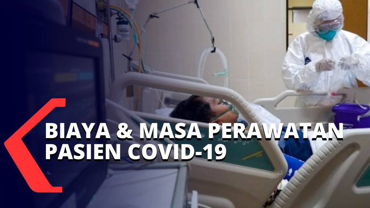 Menilik Masa Perawatan dan Biaya Pengobatan Pasien Covid-19 di Indonesia