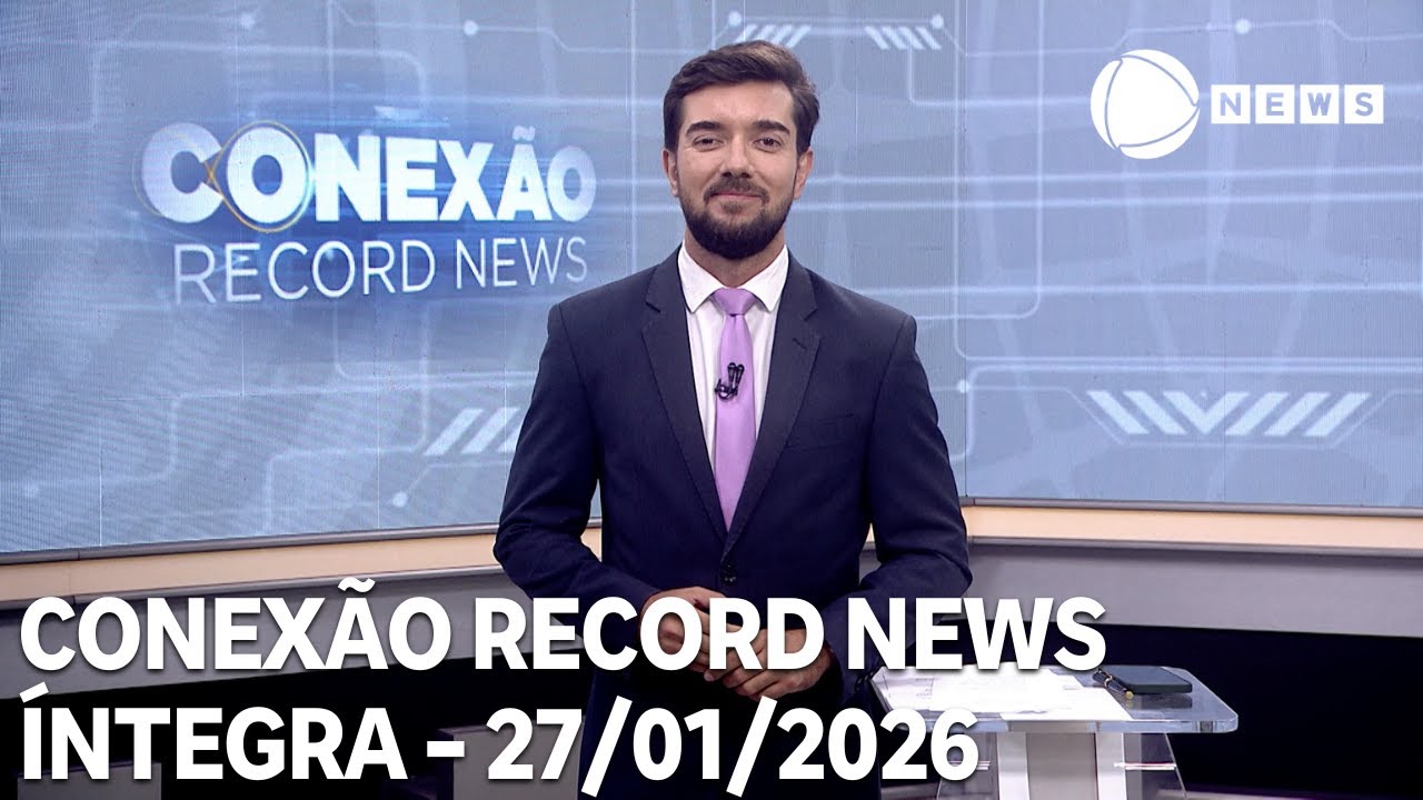 Conexão Record News - 27/01/2026