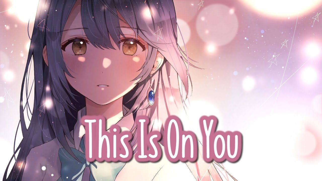 Nightcore - This Is On You || Lyrics