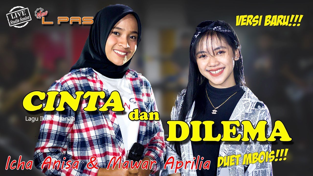 CINTA DAN DILEMA (Versi Baru) - Icha Anisa x Mawar Aprilia - New L PAS (Live Studio Session)